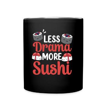 Weniger Drama Mehr Sushi Essen Liebhaber Fan - Tasse einfarbig - Schwarz - Vorne