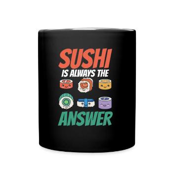 Sushi Ist Immer Die Antwort Liebhaber Essen Fan - Tasse einfarbig - Schwarz - Vorne