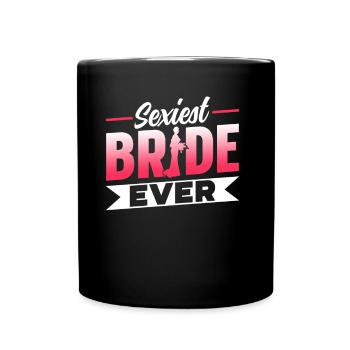 Sexiest Braut Überhaupt Bräute Hochzeit Heiraten - Tasse einfarbig - Schwarz - Vorne