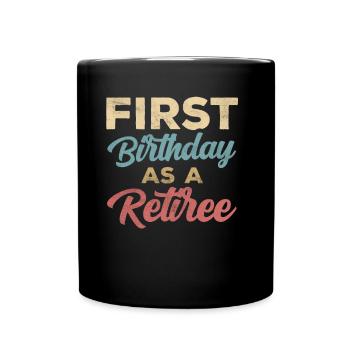First birthday as a pensioner pensioner pregnant - Full Colour Mug - black - Front