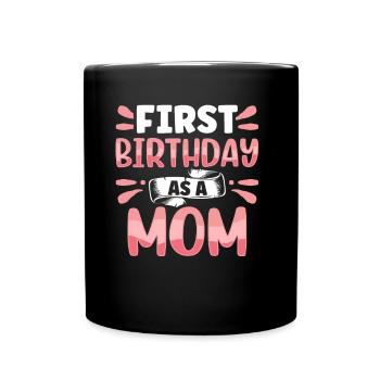 First Birthday As a Mother Sayings Pregnant - Full Colour Mug - black - Front