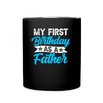 My First Birthday As A Father Proverbs Pregnant - Full Colour Mug - black - Front