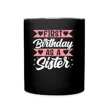 First Birthday As Sister Sayings Pregnant - Full Colour Mug - black - Front