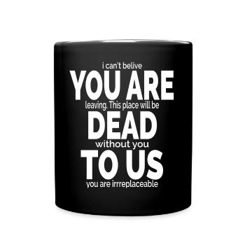 I can't believe you are leaving - Full Colour Mug - black - Front