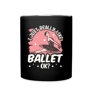 I just like ballet very much, dancer ballerina - Full Colour Mug - black - Front
