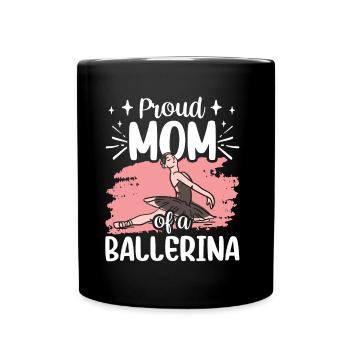 Proud mother of a ballerina dancer ballet - Full Colour Mug - black - Front