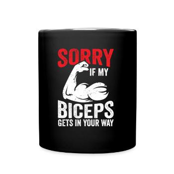 Sorry if my biceps get in your way - Full Colour Mug - black - Front