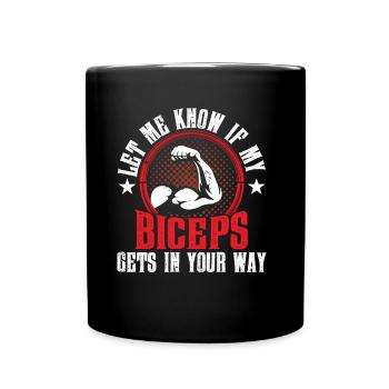 Sag Mir Bescheid Wenn Mein Bizeps Dir Im Weg Ist - Tasse einfarbig - Schwarz - Vorne