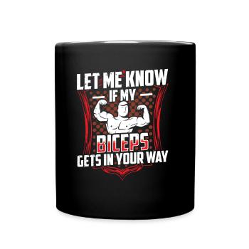 Sag Mir Bescheid Wenn Mein Bizeps Dir Im Weg Ist - Tasse einfarbig - Schwarz - Vorne