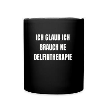 Delfintherapie Lustiger Spruch Humor Arbeit Witz - Tasse einfarbig - Schwarz - Vorne