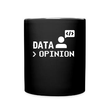 Data > Opinion Programmer Coder Coding Code - Full Colour Mug - black - Front
