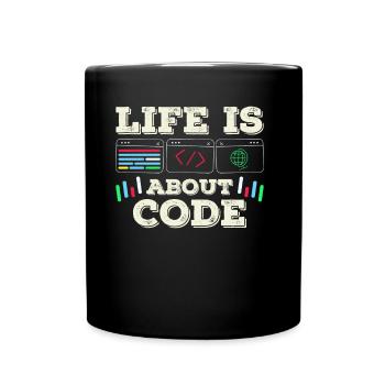 Im Leben Geht Es Um Code Coder Coding - Tasse einfarbig - Schwarz - Vorne