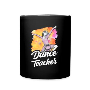 Dance Teacher Dance Course Dance Teacher Dance School - Full Colour Mug - black - Front