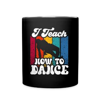 J’enseigne comment danser, professeur de danse, école de danse - Mug uni - noir - Devant