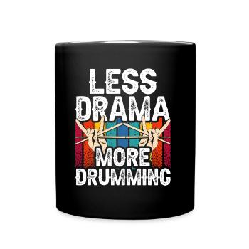 Moins de drame Plus de tambours Tambours Tambour - Mug uni - noir - Devant