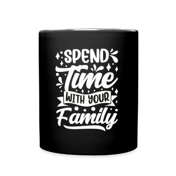 Spend time with your family family reunion - Full Colour Mug - black - Front