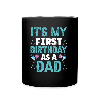 Es Ist Mein Erster Geburtstag Als Vater Papa Papi - Tasse einfarbig - Schwarz - Vorne