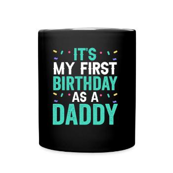 Mein Erster Geburtstag Als Papi Party Papa Vater - Tasse einfarbig - Schwarz - Vorne
