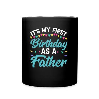 Es Ist Mein Erster Geburtstag Als Vater Papa Papi - Tasse einfarbig - Schwarz - Vorne