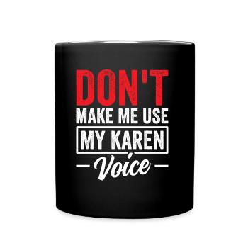 Zwinge Mich Nicht Meine Karen Stimme Zu Benutzen - Tasse einfarbig - Schwarz - Vorne