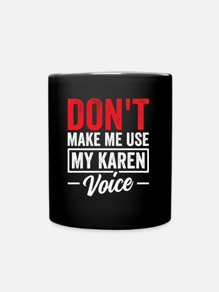 Zwinge Mich Nicht Meine Karen Stimme Zu Benutzen - Tasse einfarbig - Schwarz