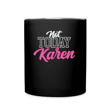Heute Nicht Karen Meme Lustig Karens Beruhig Dich - Tasse einfarbig - Schwarz - Vorne