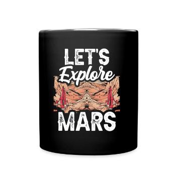 Erforschen Wir Den Mars Planet Weltraum Astronaut - Tasse einfarbig - Schwarz - Vorne