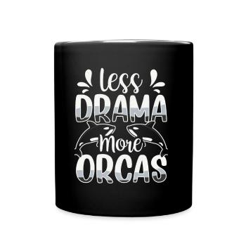 Less Drama More Orcas Protect Orca Whale Sea - Full Colour Mug - black - Front