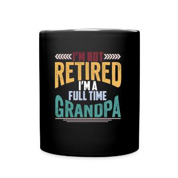 I'm not retired, I'm a full time grandpa - Full Colour Mug - black - Front