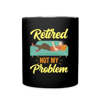 À la retraite n’est plus mon problème de pension - Mug uni - noir - Devant