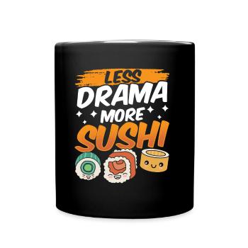 Weniger Drama Mehr Sushi Fan Liebhaber Essen - Tasse einfarbig - Schwarz - Vorne