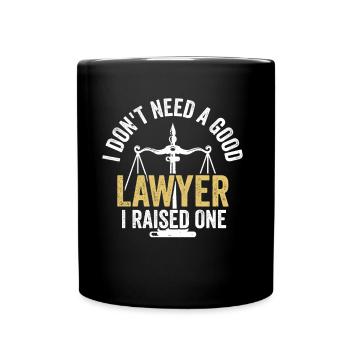 Don't need a good lawyer, raised one - Full Colour Mug - black - Front