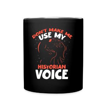 Meine Historiker Stimme Beruf Geschichte Historik - Tasse einfarbig - Schwarz - Vorne