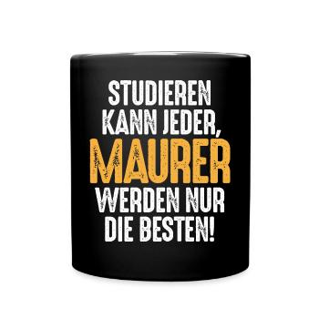 Studieren kann jeder Maurer werden nur die Besten - Tasse einfarbig - Schwarz - Vorne