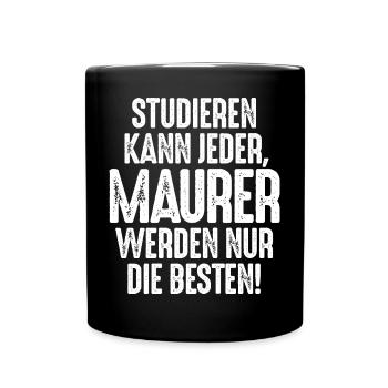 Studieren kann jeder Maurer werden nur die Besten - Tasse einfarbig - Schwarz - Vorne