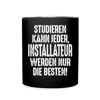 Studieren kann jeder Installateur werden nur die - Tasse einfarbig - Schwarz - Vorne