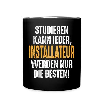 Studieren kann jeder Installateur werden nur die - Tasse einfarbig - Schwarz - Vorne
