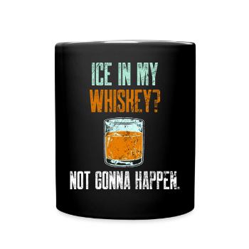 Drinking Not Gonna Happen Funny Whiskey Neat Lover - Full Colour Mug - black - Front