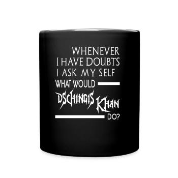 What would Genghis Khan do 2 - Full Colour Mug - black - Front