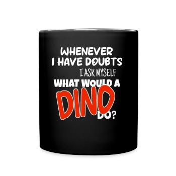 What would a Dino do - Full Colour Mug - black - Front