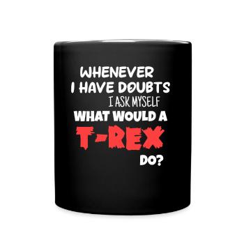 que ferait un T Rex ? - Mug uni - noir - Devant