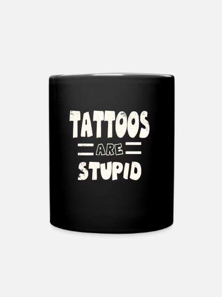 tattoos are Stupid Inked and unmolested Sarcastic - Full Colour Mug - black