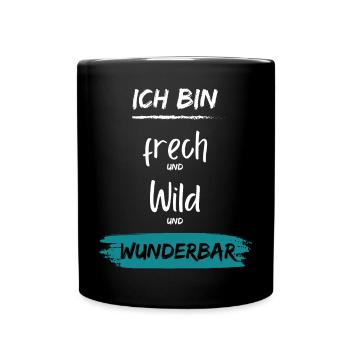 Ich bin frech wild Wunderbar - Tasse einfarbig - Schwarz - Vorne