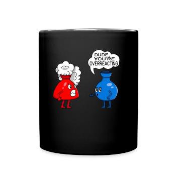 Funny Chemistry Overreacting Chemist - Full Colour Mug - black - Front