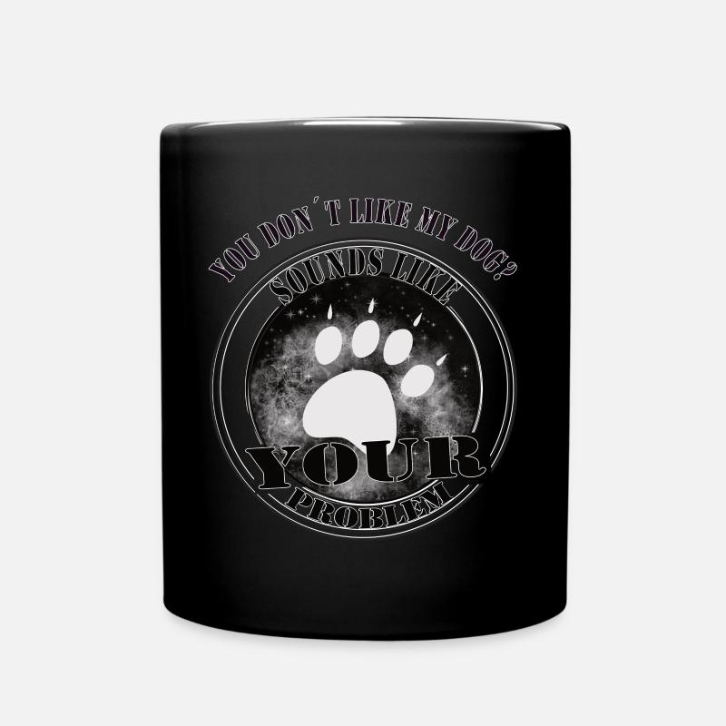 If You Don’t Like My Dog – Statement Design - Tasse einfarbig - Schwarz