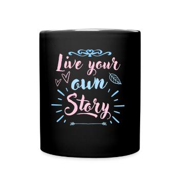 Inspiration Zitat „Lebe Deine Eigene Geschichte“ - Tasse einfarbig - Schwarz - Vorne