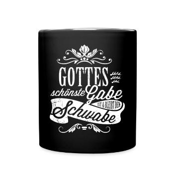 Gottes schönste Gabe ist der Schwabe - Tasse einfarbig - Schwarz - Vorne