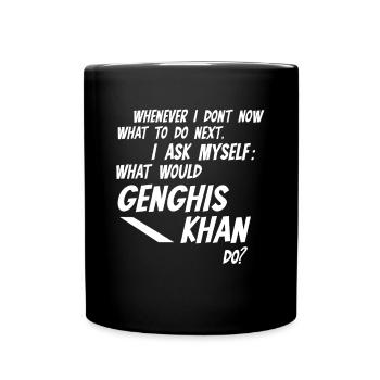 Chaque fois que je ne sais pas ce que Gengis Khan ferait - Mug uni - noir - Devant