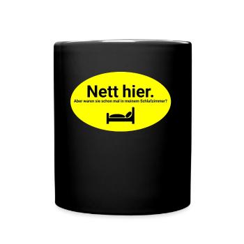 Nett hier waren sie schon in meinem Schlafzimmer - Tasse einfarbig - Schwarz - Vorne