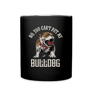 No, you can't pet my bulldog - Full Colour Mug - black - Front